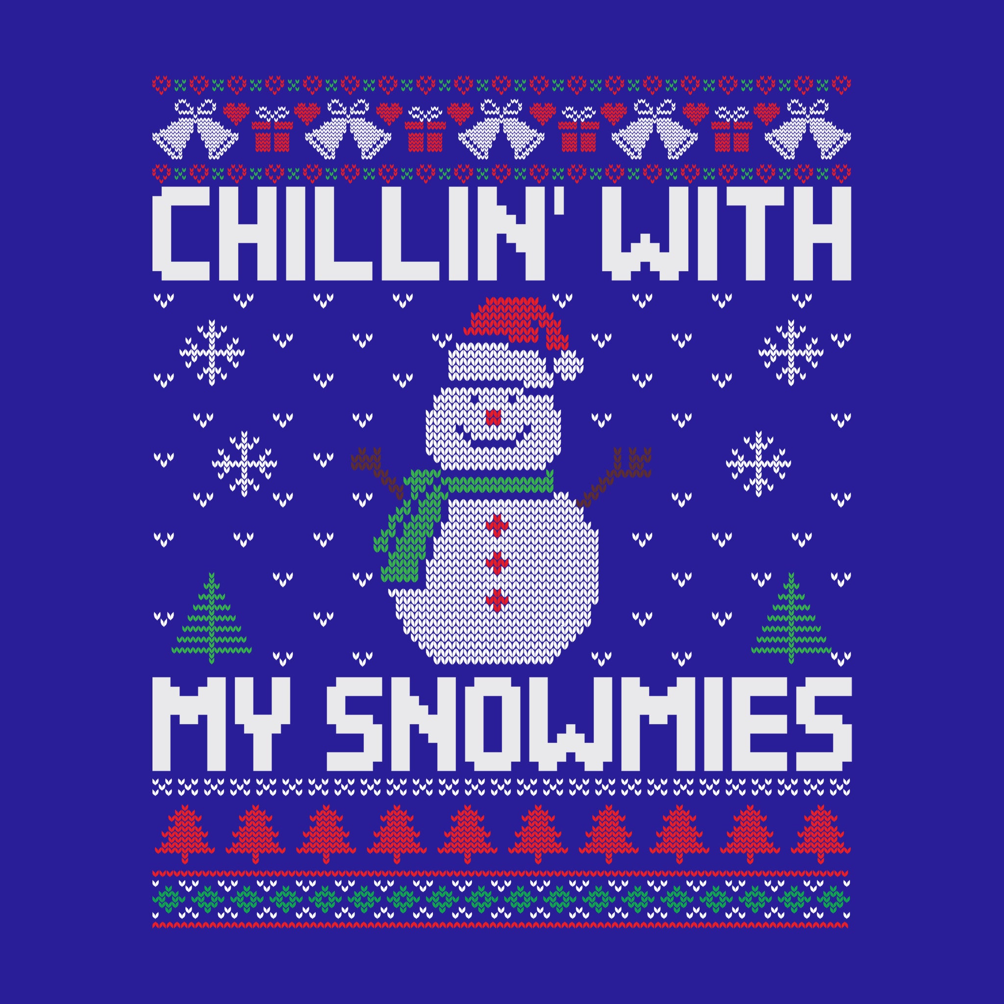 Chillin' With My Snowmies Ugly Sweater