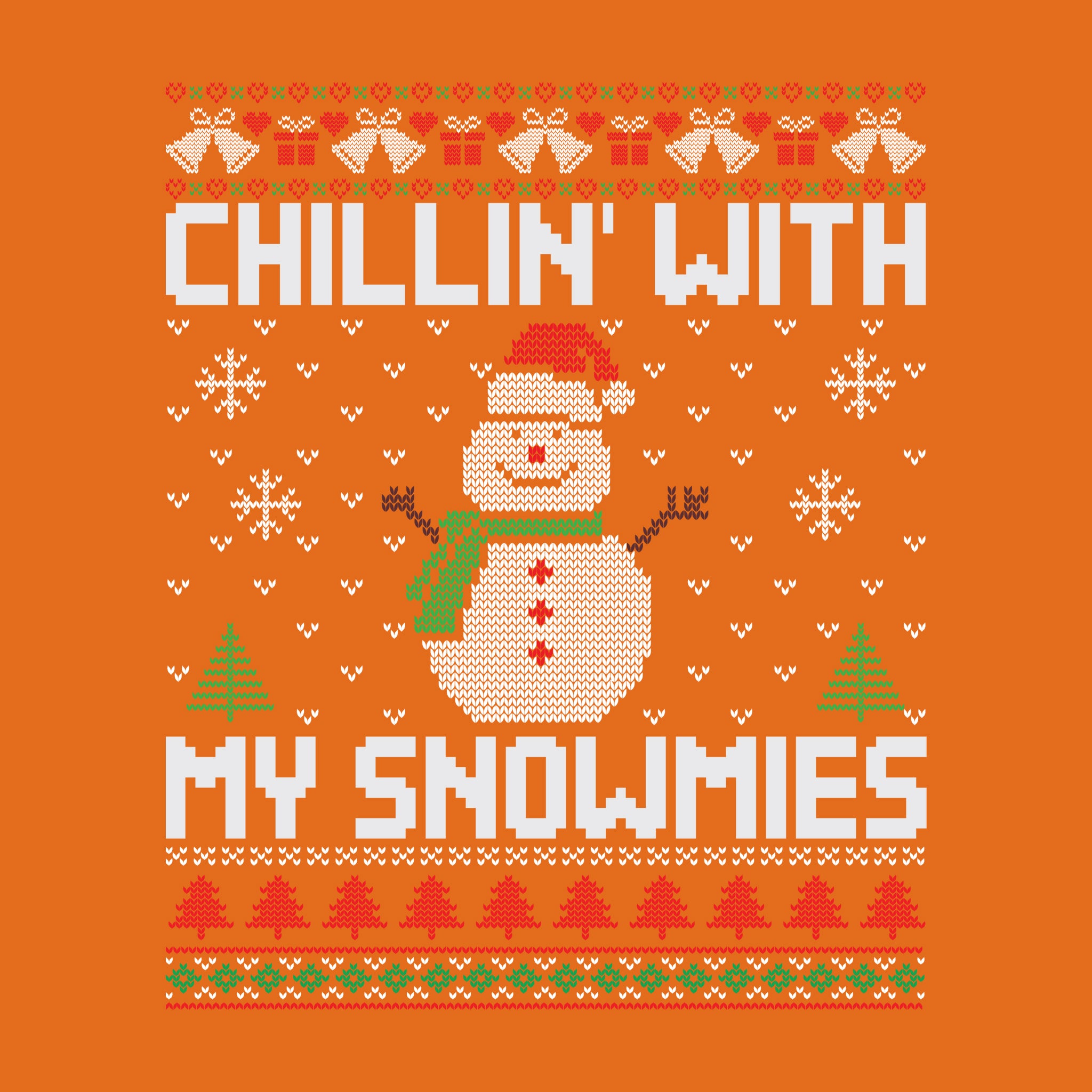 Chillin' With My Snowmies Ugly Sweater